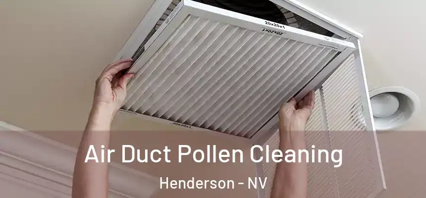Air Duct Pollen Cleaning Henderson - NV