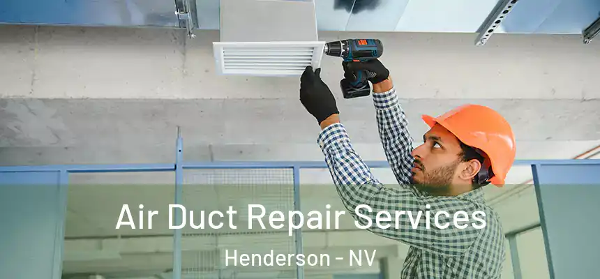 Air Duct Repair Services Henderson - NV