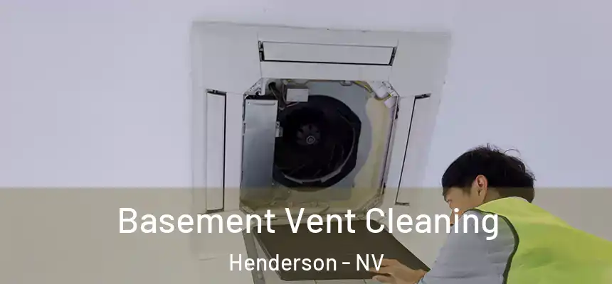 Basement Vent Cleaning Henderson - NV