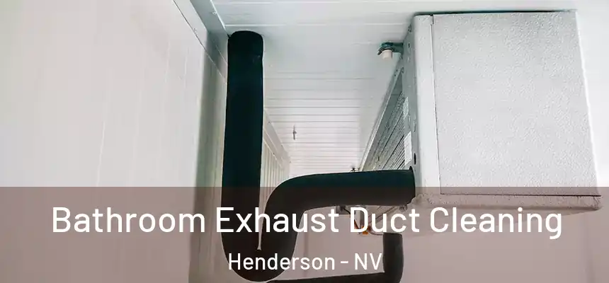 Bathroom Exhaust Duct Cleaning Henderson - NV
