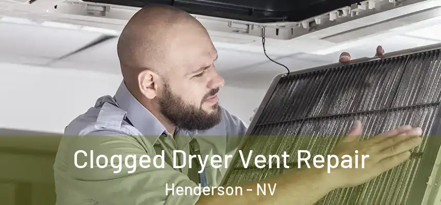 Clogged Dryer Vent Repair Henderson - NV