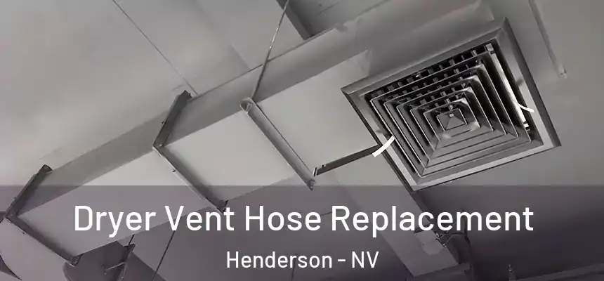 Dryer Vent Hose Replacement Henderson - NV