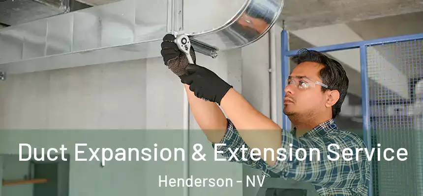 Duct Expansion & Extension Service Henderson - NV