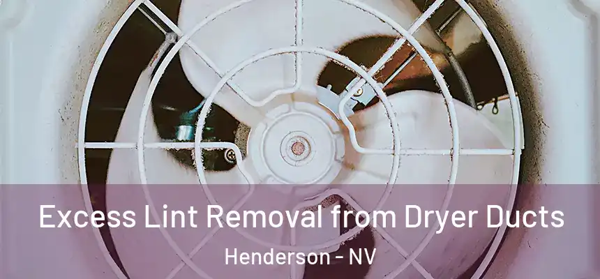 Excess Lint Removal from Dryer Ducts Henderson - NV