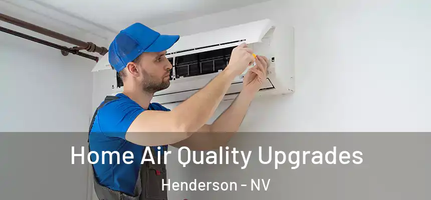 Home Air Quality Upgrades Henderson - NV
