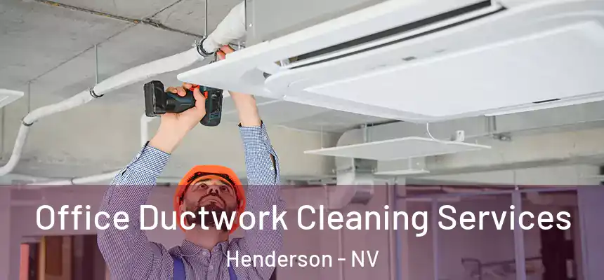 Office Ductwork Cleaning Services Henderson - NV
