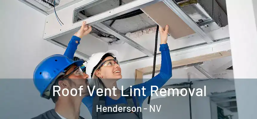 Roof Vent Lint Removal Henderson - NV