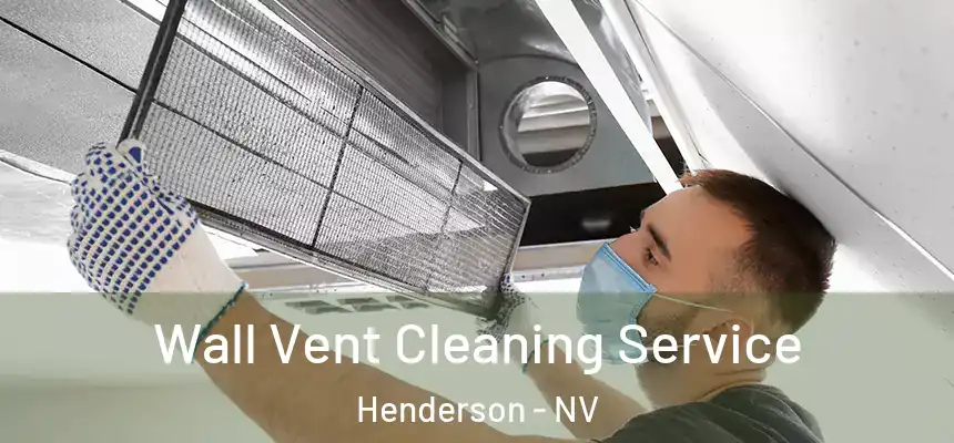 Wall Vent Cleaning Service Henderson - NV